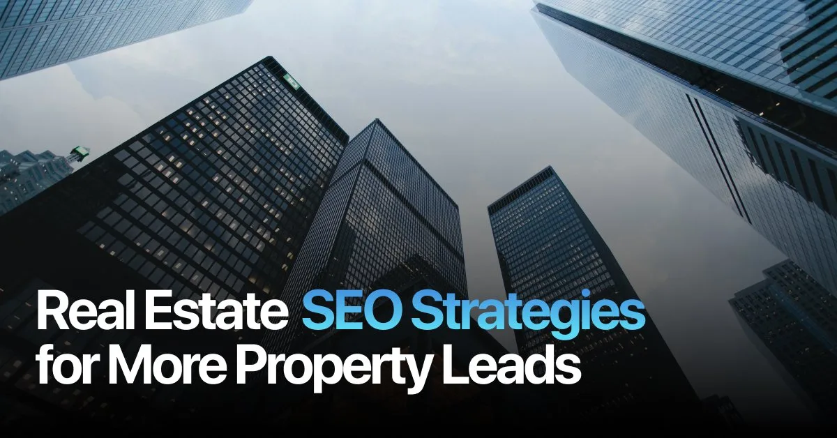 Real Estate SEO Strategies for More Property Leads