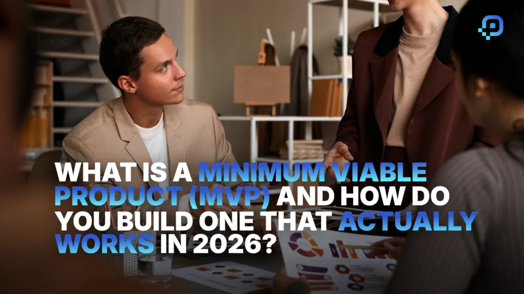 What Is a Minimum Viable Product (MVP) and How to Get Started in 2026?