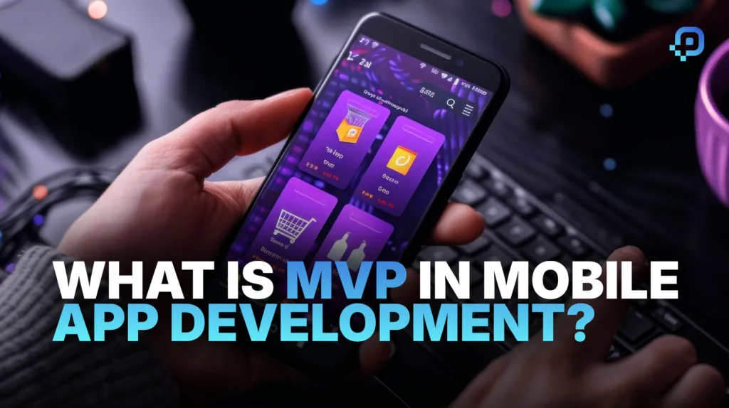 What Is MVP in Mobile App Development?